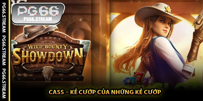 Cass – Kẻ Cướp Của Những Kẻ Cướp