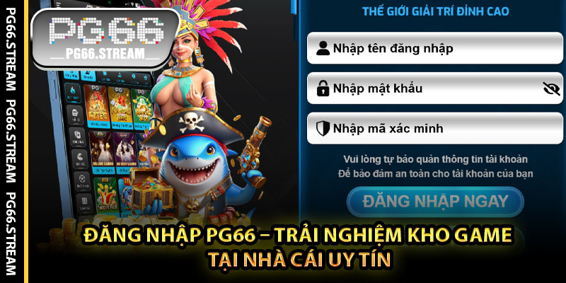 Đăng Nhập PG66 – Trải Nghiệm Kho Game Tại Nhà Cái Uy Tín