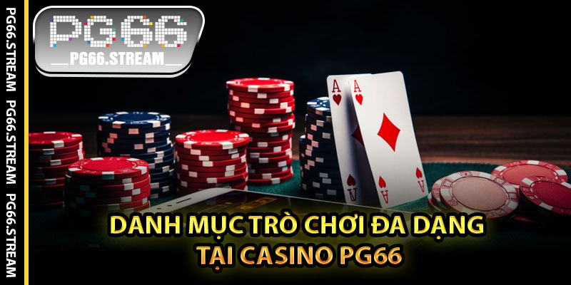 Danh Mục Trò Chơi Đa Dạng Tại Casino PG66