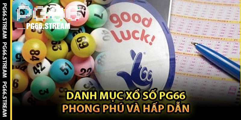 Danh Mục Xổ Số PG66 – Phong Phú Và Hấp Dẫn
