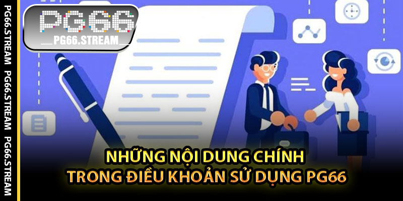 Những Nội Dung Chính Trong Điều Khoản Sử Dụng PG66
